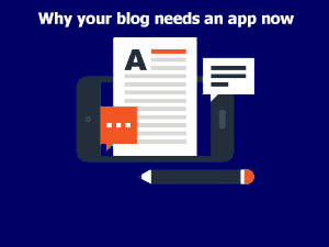 Why having a mobile app for your blog is so important