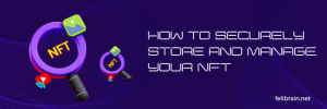 How to securely store and manage your NFTs